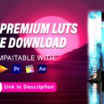Download 500+ Cinematic LUTs Pack Free | Color Grade Like a Pro
