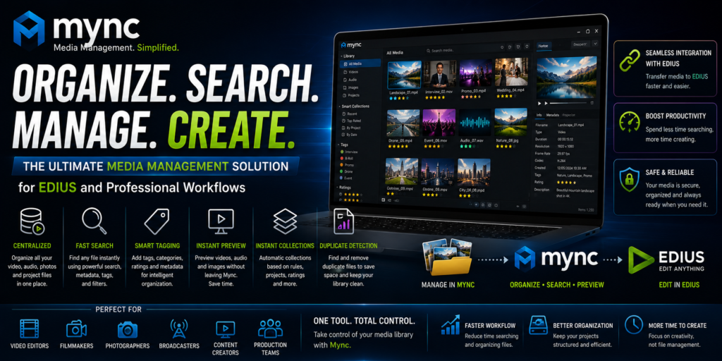 Mync: The Ultimate Media Management Solution for EDIUS and Professional Video Workflows